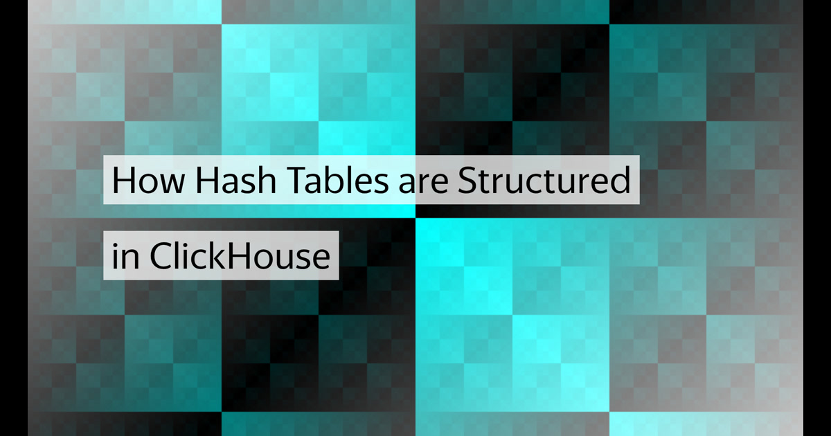 How Hash Tables are Structured in ClickHouse