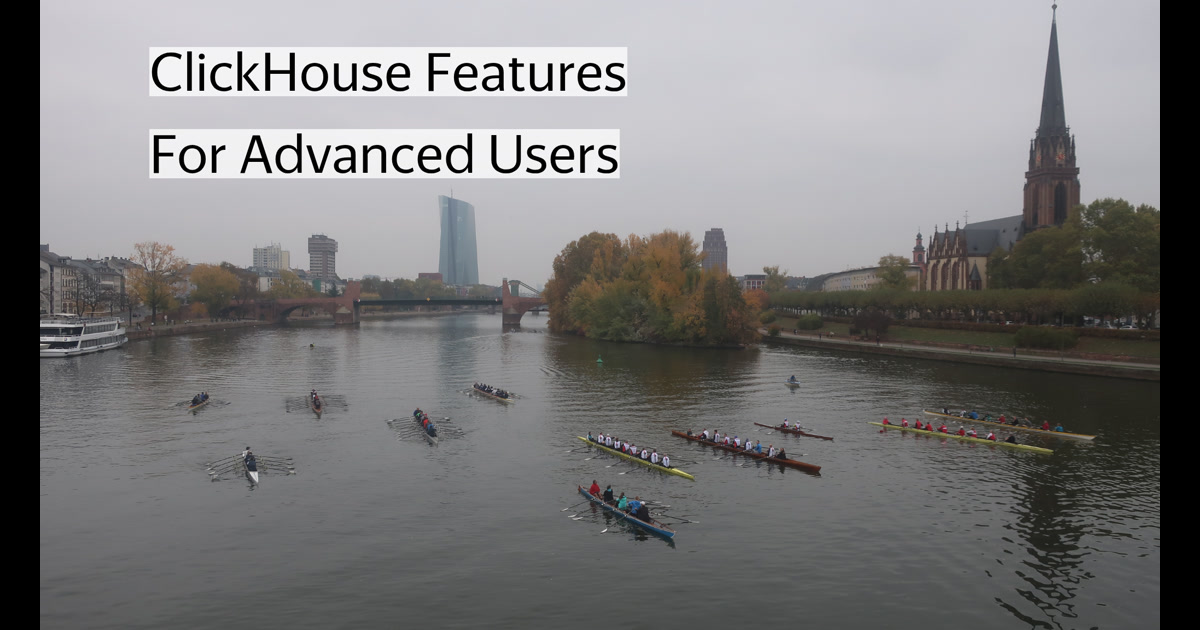 ClickHouse Features For Advanced Users