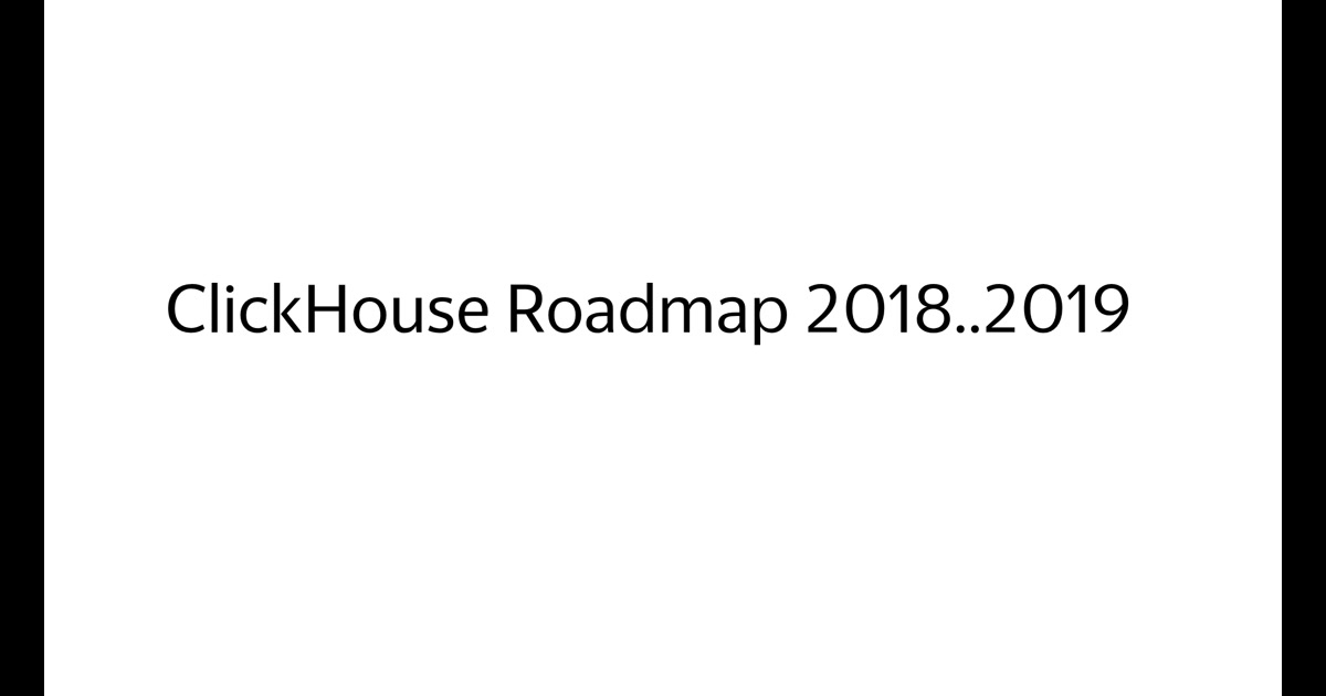 ClickHouse Roadmap 2018..2019