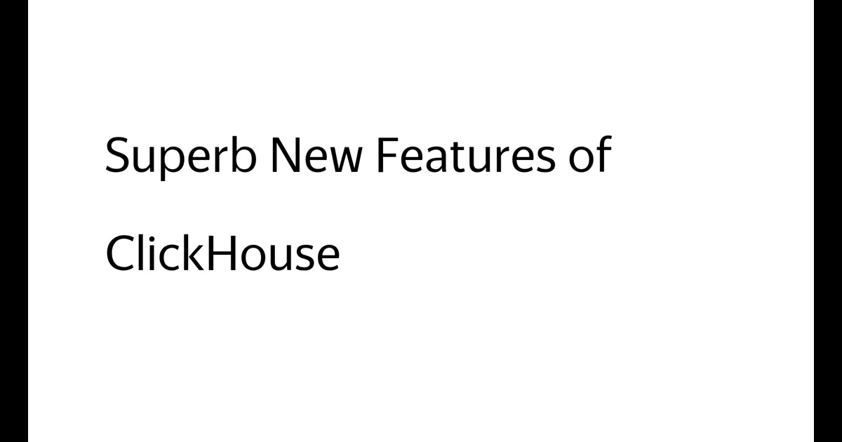 Superb New Features of ClickHouse