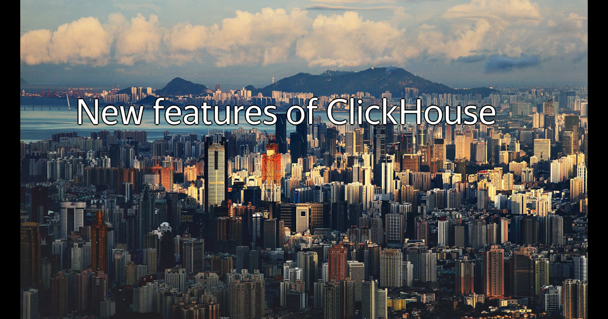 New features of ClickHouse