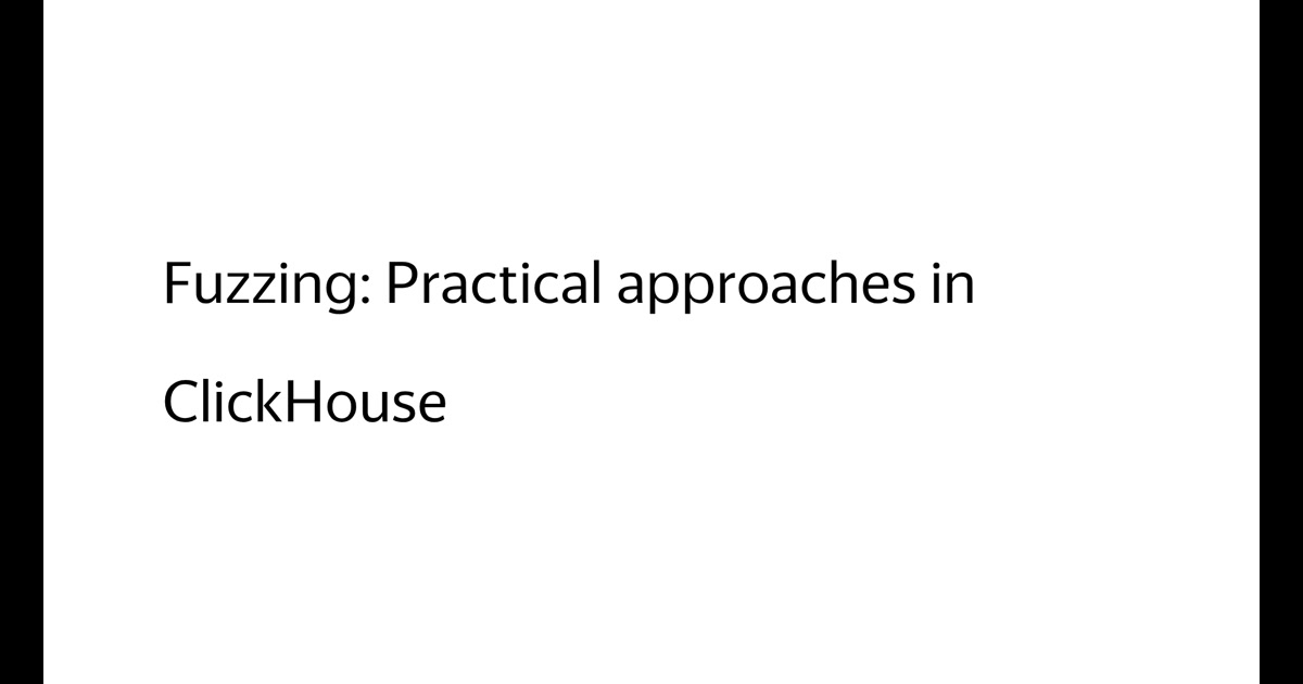 Fuzzing: Practical approaches in ClickHouse