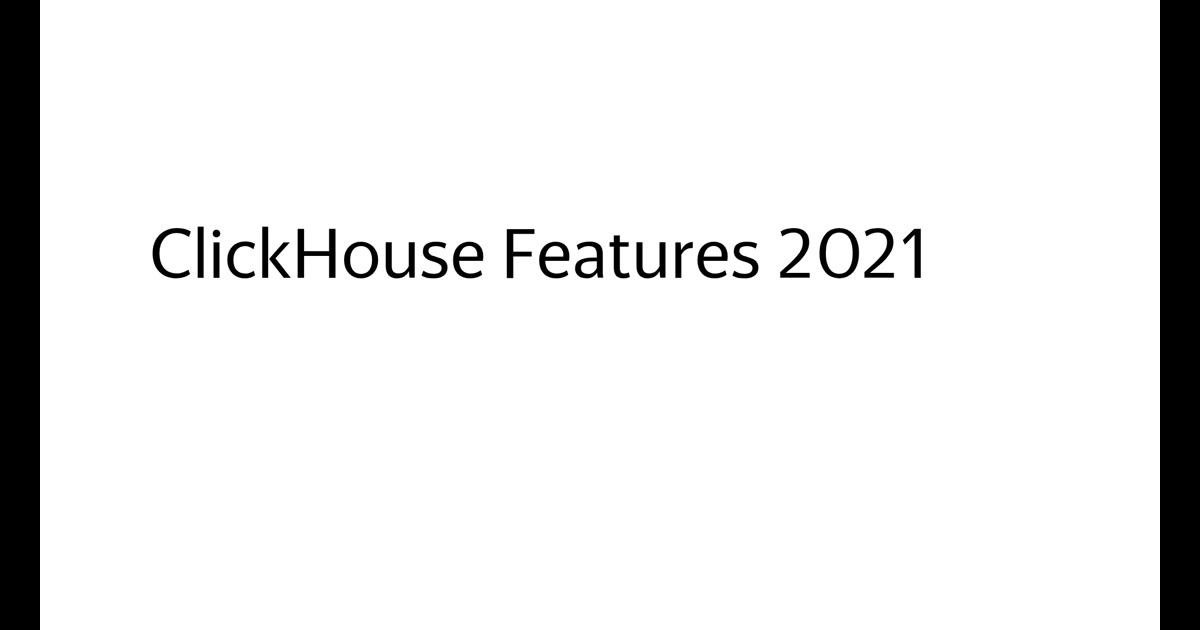 ClickHouse Features 2021