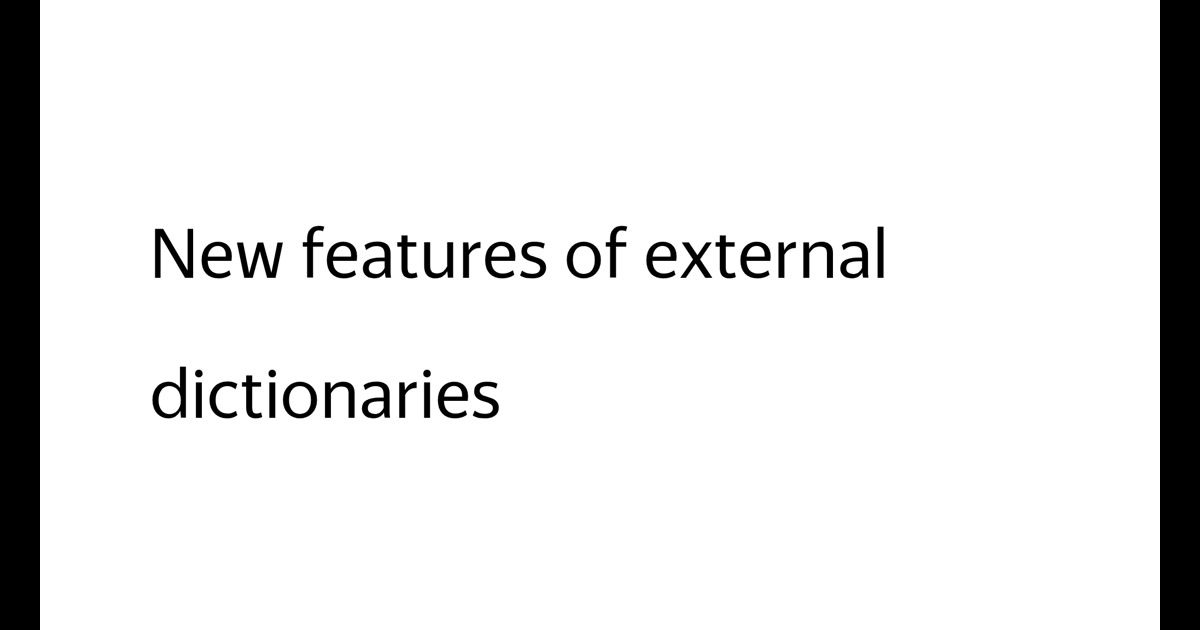 New features of external dictionaries