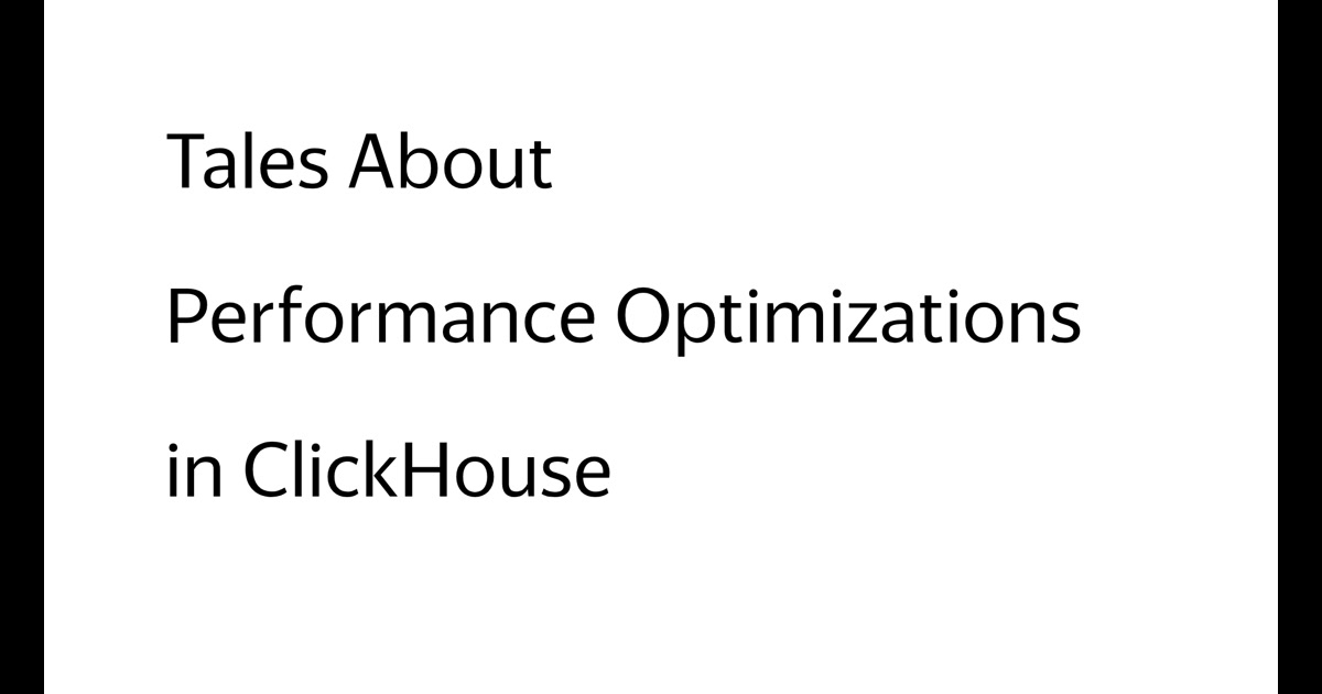 Tales About Performance Optimizations in ClickHouse