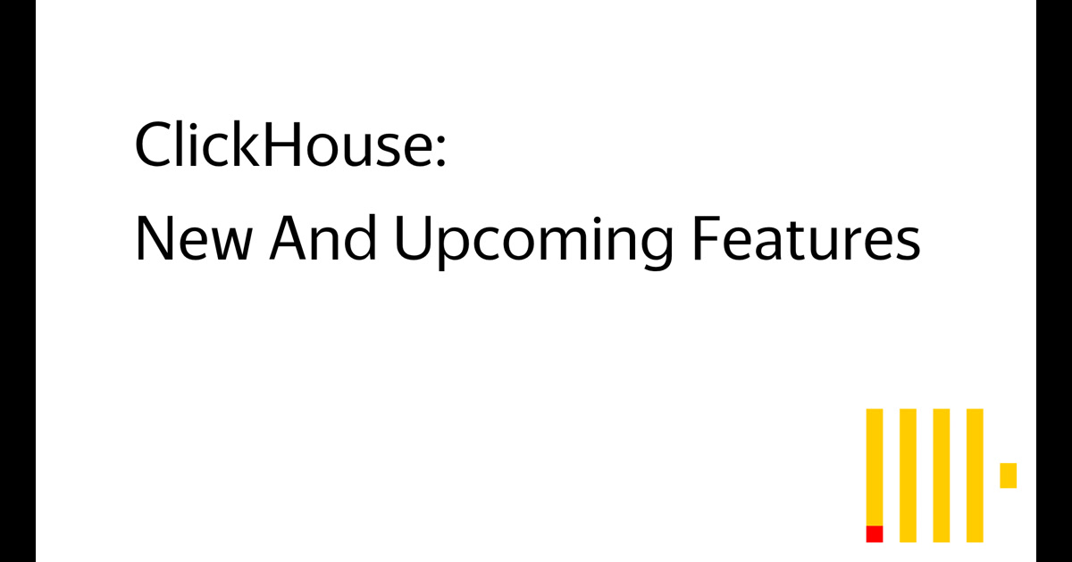 ClickHouse: New And Upcoming Features