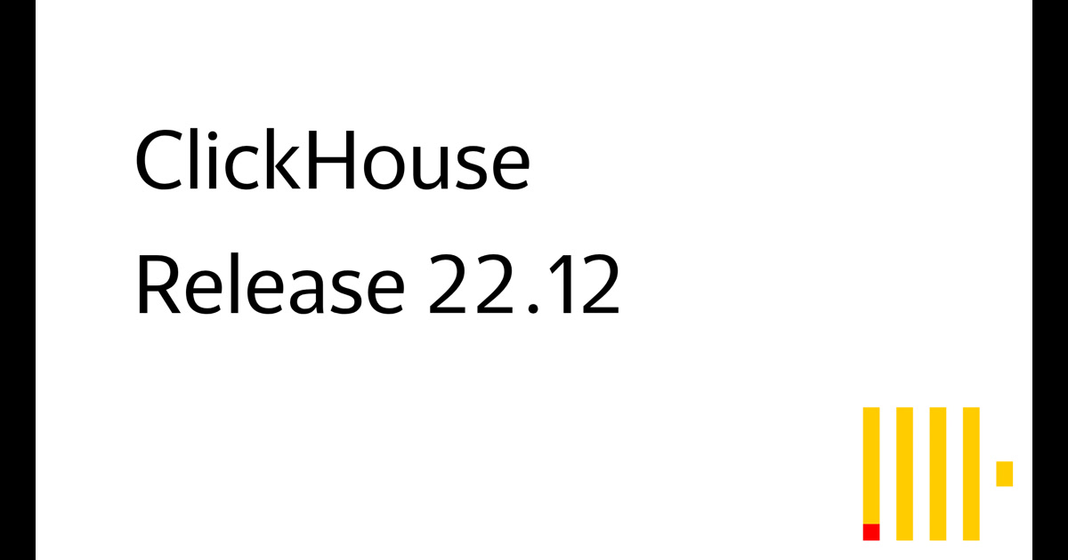 ClickHouse: Release 22.12 Webinar