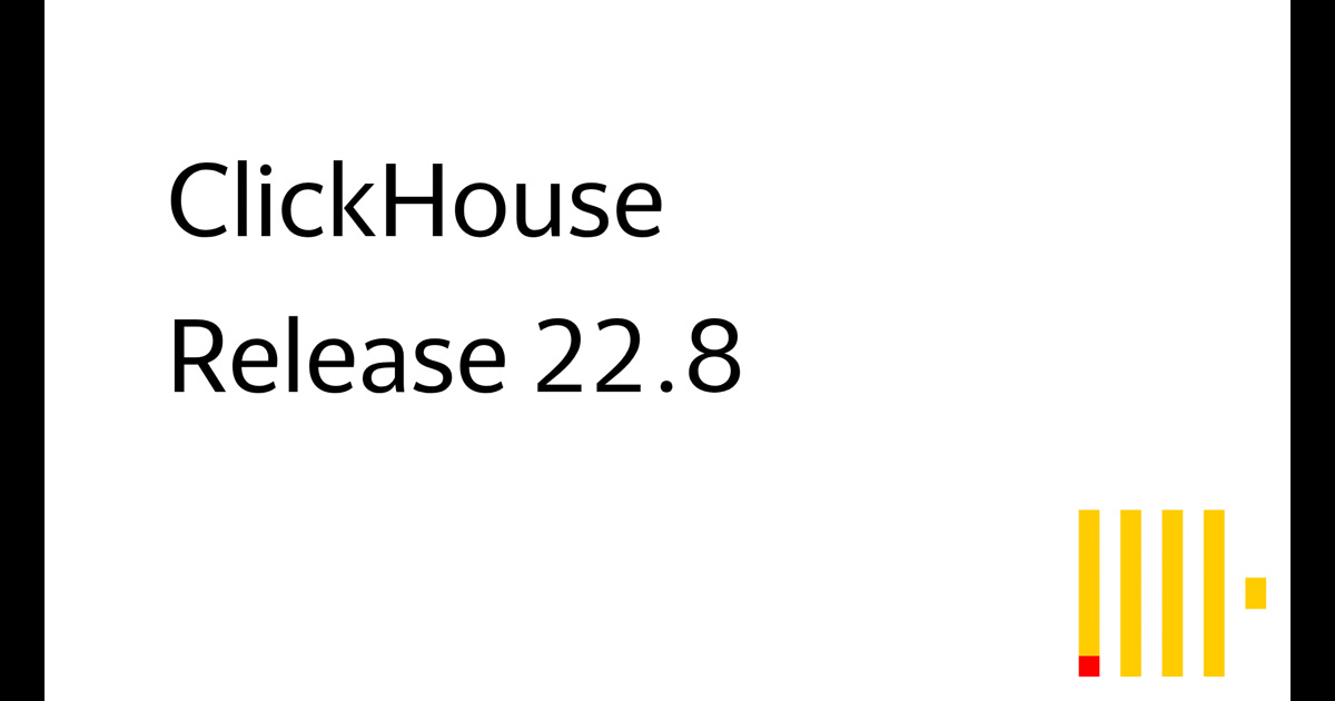 ClickHouse: Release 22.8 Webinar