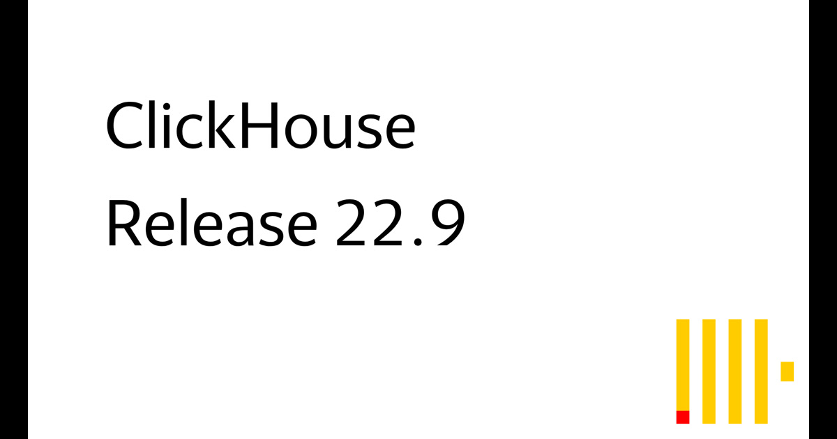 ClickHouse: Release 22.9 Webinar
