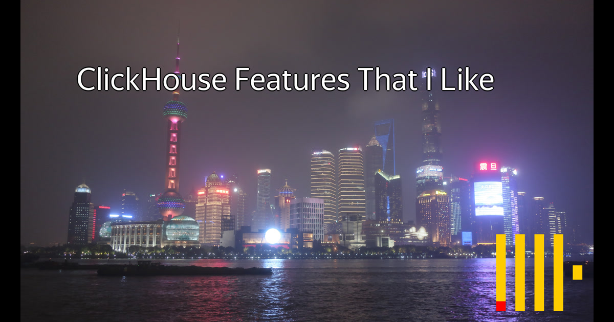 ClickHouse: Features That I Like