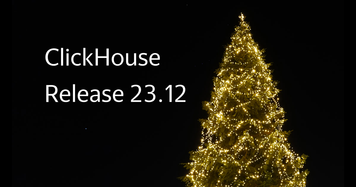 ClickHouse: Release 23.12 Webinar