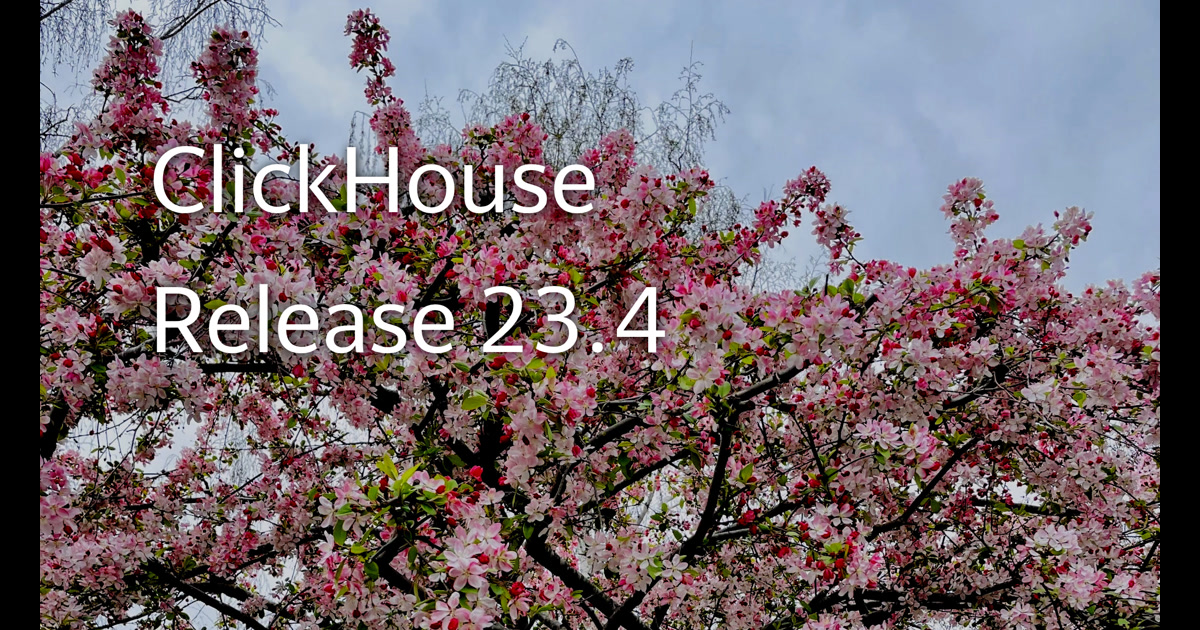 ClickHouse: Release 23.4 Webinar