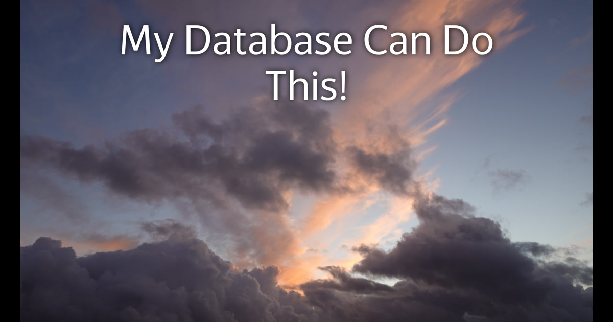 My Database Can Do This!