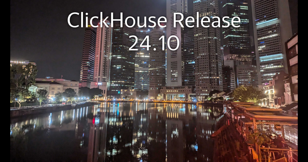 ClickHouse: Release 24.10 Webinar
