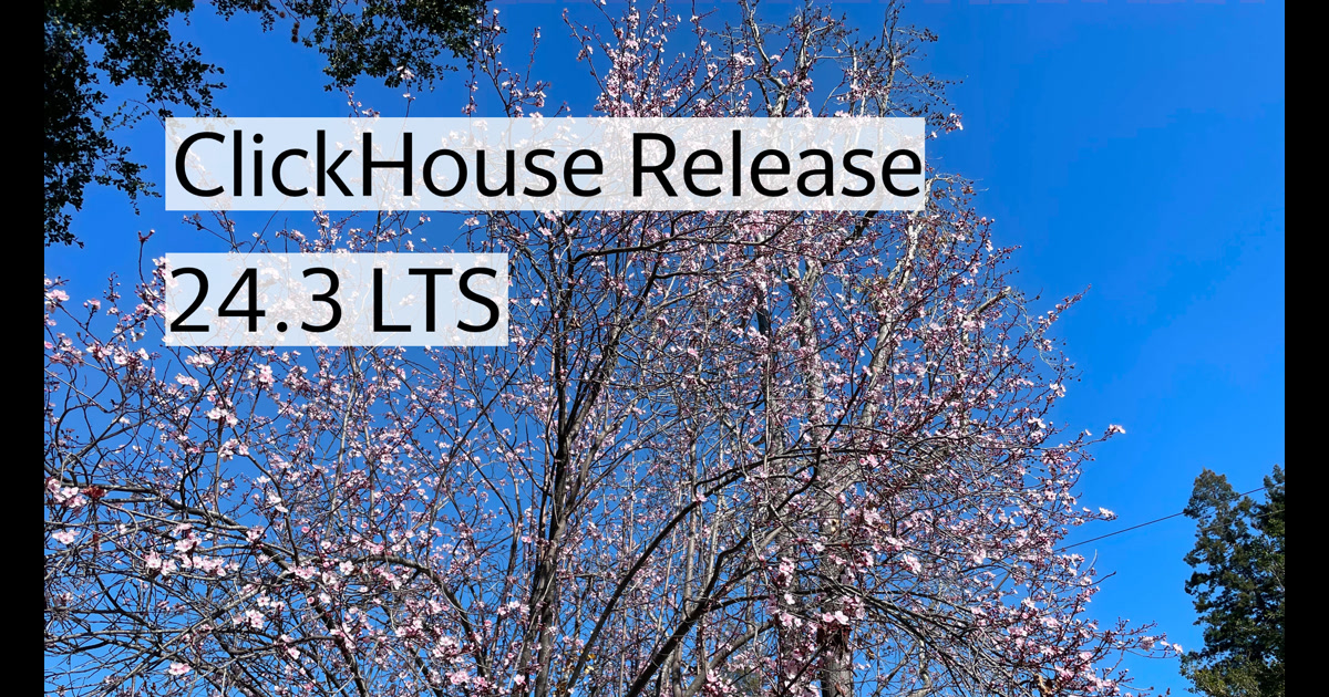 ClickHouse: Release 24.3 Webinar