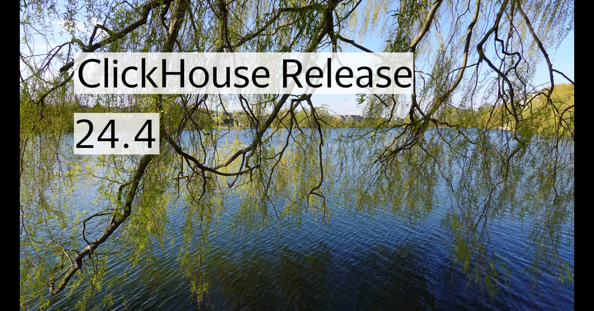 ClickHouse: Release 24.4 Webinar