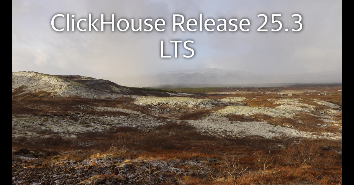 ClickHouse: Release 25.3 Call