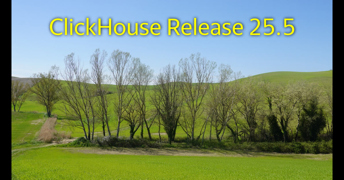 ClickHouse: Release 25.5 Call