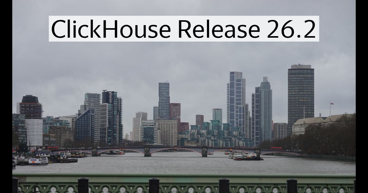 ClickHouse: Release 26.2 Call