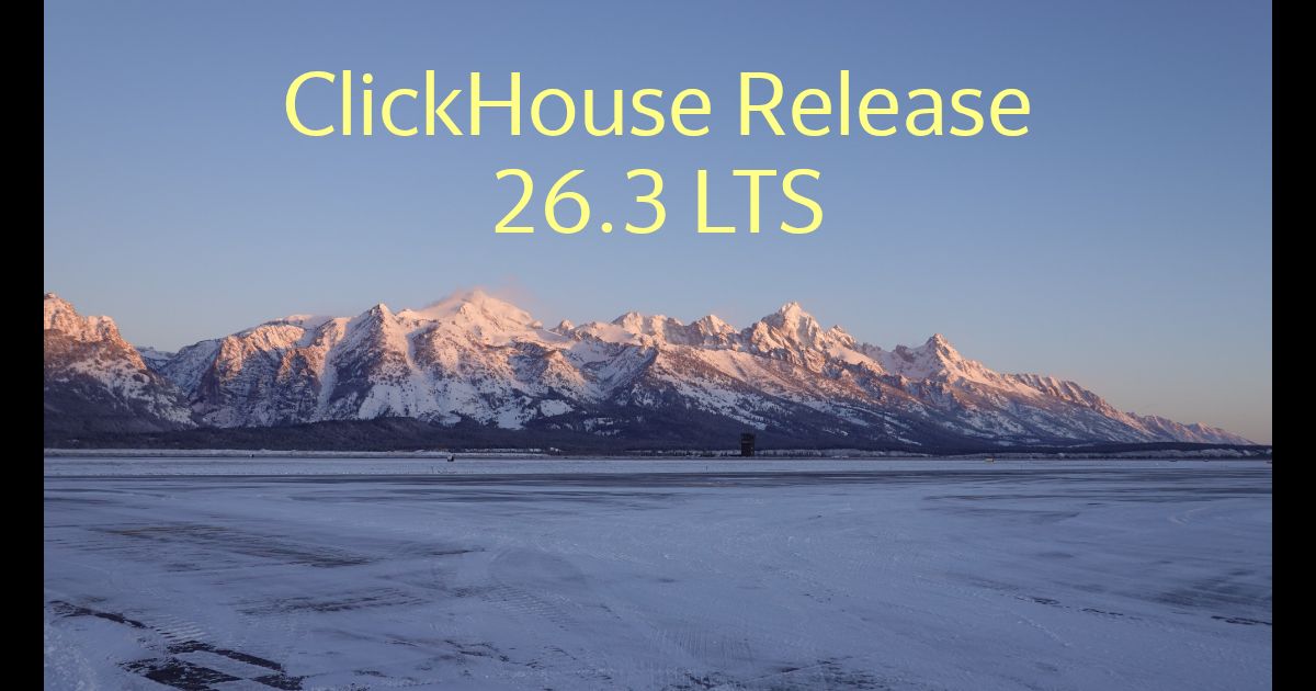 ClickHouse: Release 26.3 LTS Call
