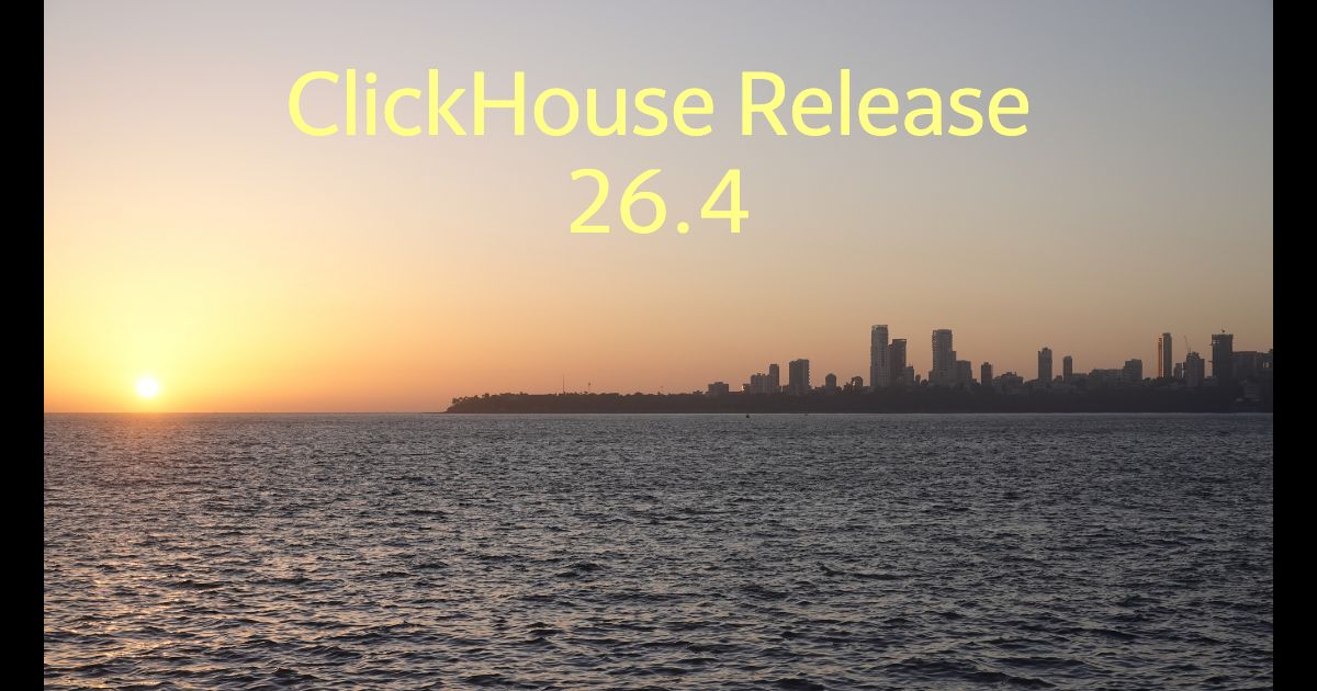 ClickHouse: Release 26.4 Call