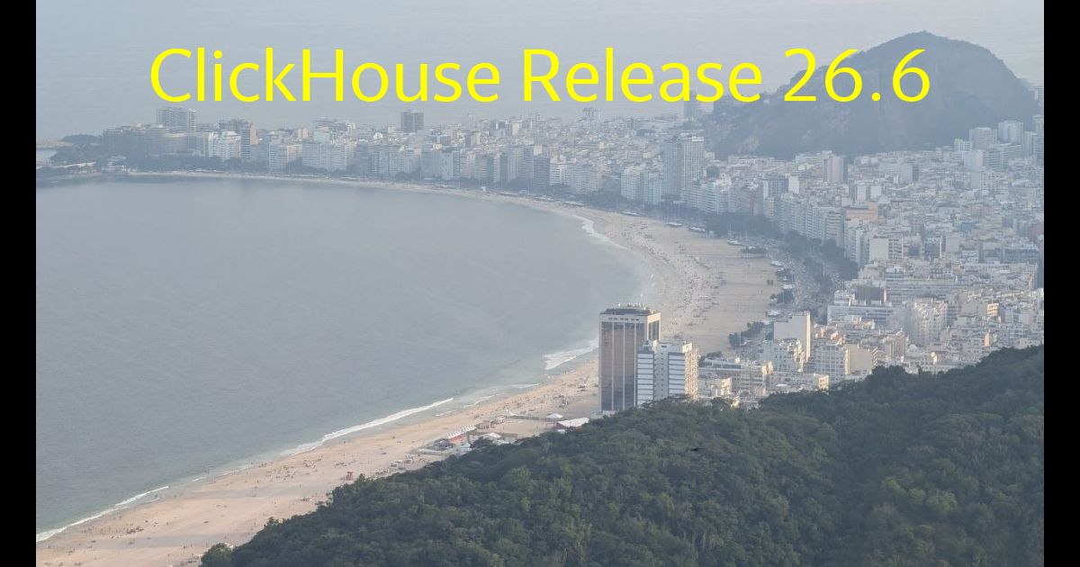 ClickHouse: Release 26.6 Call